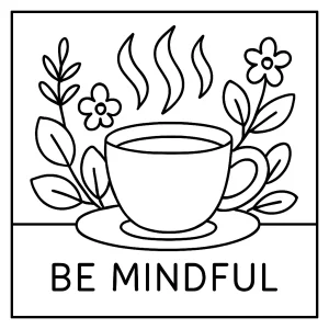 Mindfulness steaming tea cup mantra omalovánka – vyfarbovacia stránka s pariacou šálkou čaju a motivačnou mantrou